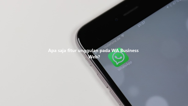 Apa saja fitur unggulan pada WA Business Web? 三