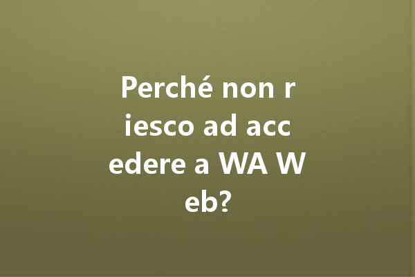 Perché non riesco ad accedere a WA Web? 45 fe27c54f11102a9b4840a65b74f0ac62