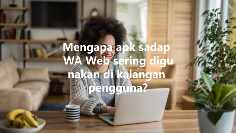 Mengapa apk sadap WA Web sering digunakan di kalangan pengguna? 4 Mengapa apk sadap WA Web sering digunakan di kalangan pengguna? 三