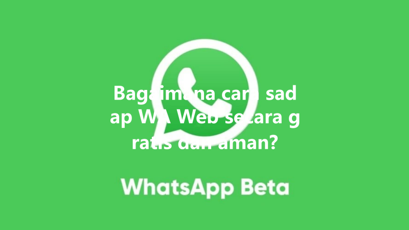 Bagaimana cara sadap WA Web secara gratis dan aman? 三