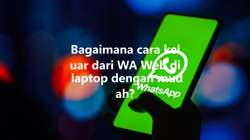 Bagaimana cara keluar dari WA Web di laptop dengan mudah? 3 Bagaimana cara keluar dari WA Web di laptop dengan mudah? 三